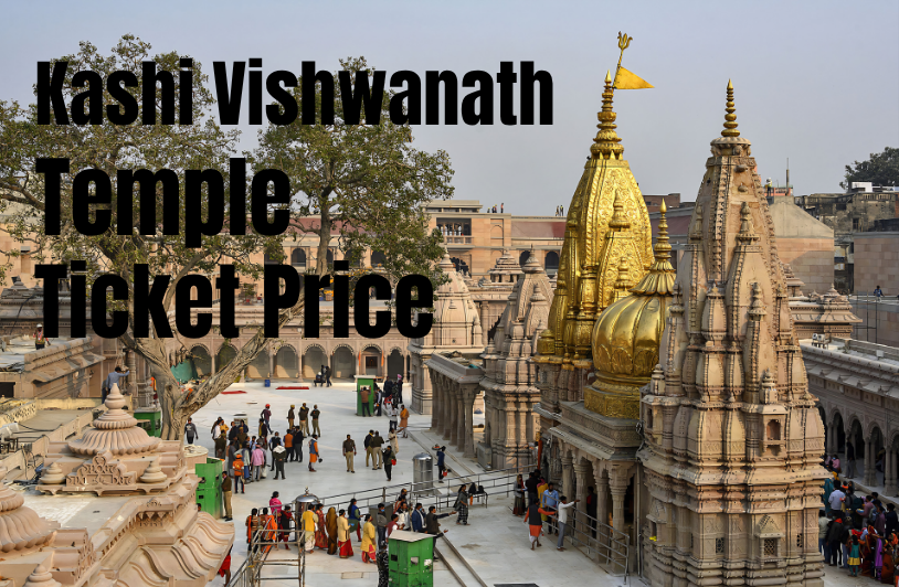 Kashi Vishwanath Temple Ticket Price, Darshan, VIP Tickets and Pooja Charges 2026 Kashi Vishwanath Temple Ticket Price